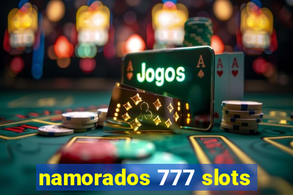 namorados 777 slots